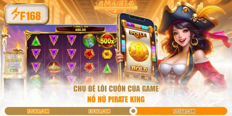 Chủ đề lôi cuốn của game nổ hũ Pirate King