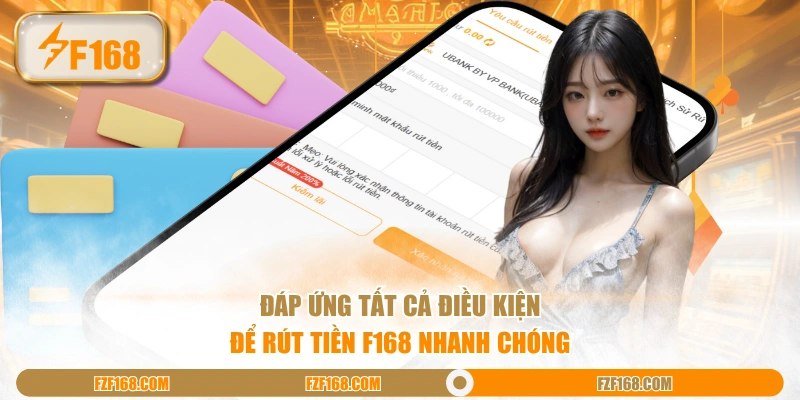 Đáp ứng tất cả điều kiện để rút tiền F168 nhanh chóng